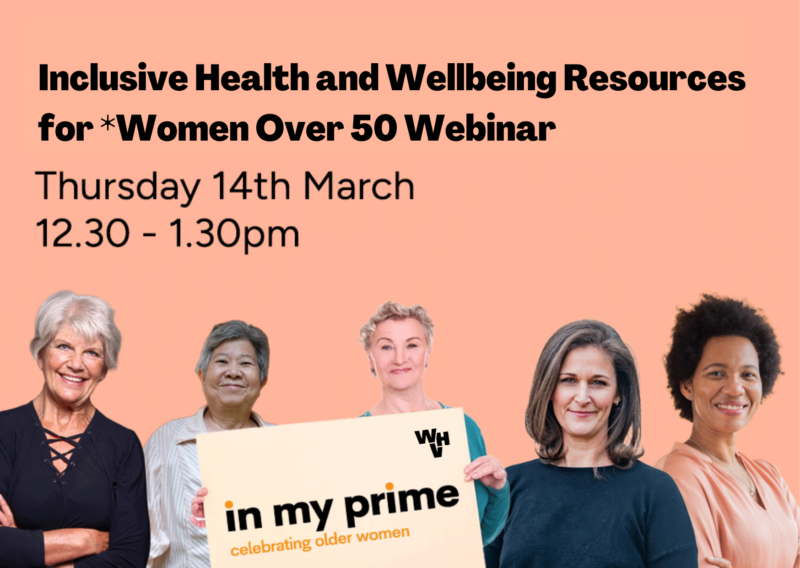 Inclusive Health and Wellbeing Resources for *Women Over 50 Webinar – 14 March 2024